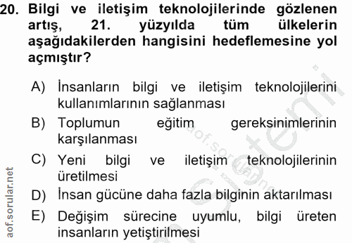 20. soru: Bilgi ve iletişim teknolojilerinde gözlenen artiş, 21. yüzyılda tüm ülkelerin aşağıdakilerden hangisini hedeflemesine…