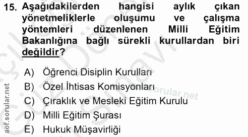 15. soru: Aşağıdakilerden hangisi aylık çıkan yönetmeliklerle oluşumu ve çalışma yöntemleri • düzenlenen Milli Eğitim Bakanlığı…