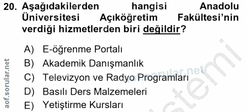 20. soru: Aşağıdakilerden hangisi Anadolu Üniversitesi Açıköğretim Fakültesi'nin verdiği hizmetlerden biri değildir? A) E-öğren…
