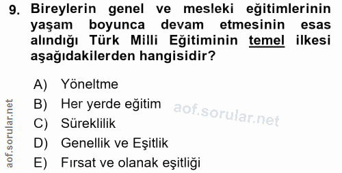 9. soru: Bireylerin genel ve mesleki eğitimlerinin yaşam boyunca devam etmesinin esas alındığı Türk Milli Eğitiminin temel ilk…