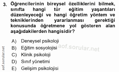 3. soru: Oğrencilerinin bireysel özelliklerini bilmek, sinifta hangi tür eğitim yaşantıları düzenleyeceği ve hangi öğretim yön…