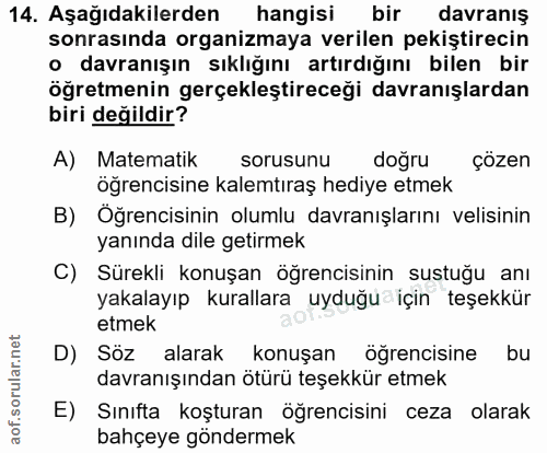14. soru: Aşağıdakilerden hangisi bir davranış sonrasında organizmaya verilen pekiştirecin • davranışın sıklığını artırdığını b…
