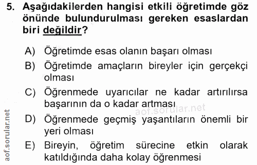 5. soru: Aşağıdakilerden hangisi etkili öğretimde göz önünde bulundurulması gereken esaslardan biri değildir? A) Öğretimde esa…