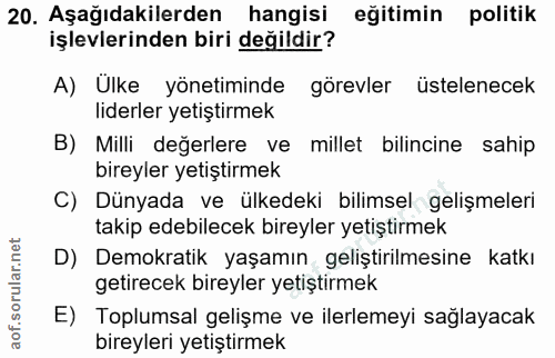 20. soru: Aşağıdakilerden hangisi eğitimin politik işlevlerinden biri değildir? A) Ulke yönetiminde görevler üstelenecek liderl…