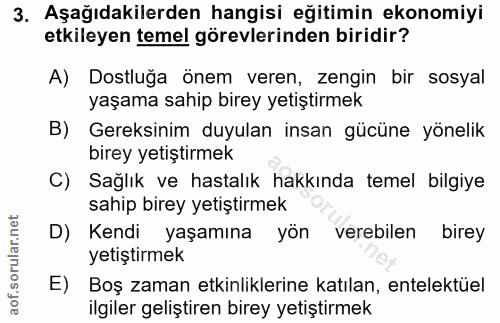 3. soru: Aşağıdakilerden hangisi eğitimin ekonomiyi etkileyen temel görevlerinden biridir? A) Dostluğa önem veren, zengin bir…