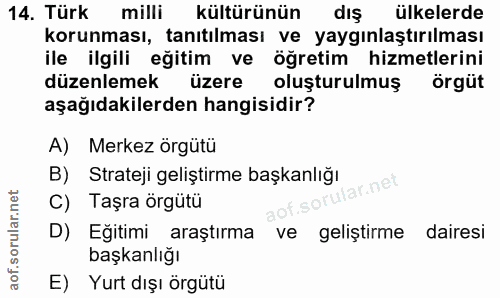 14. soru: Türk milli kültürünün dış ülkelerde korunması, tanıtılması ve yaygınlaştırılması ile ilgili eğitim ve öğretim hizmetl…