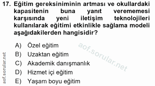 17. soru: Eğitim gereksiniminin artması ve okullardaki kapasitenin buna yanıt verememesi karşısında yeni iletişim teknolojileri…