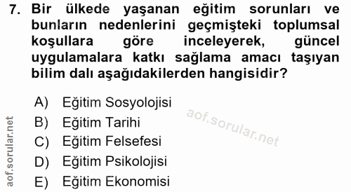 7. soru: Bir ülkede yaşanan eğitim sorunları ve bunların nedenlerini geçmişteki toplumsal koşullara göre inceleyerek, güncel u…