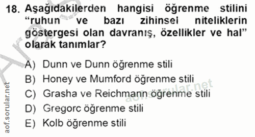 18. soru: Aşağıdakilerden hangisi öğrenme stilini "ruhun ve bazı zihinsel niteliklerin göstergesi olan davranış, özellikler ve…