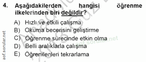 4. soru: Aşağıdakilerden hangisi öğrenme ilkelerinden biri değildir? A) Hızlı ve etkili çalışma B) Okuma becerisini geliștirme…