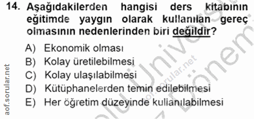 14. soru: Aşağıdakilerden hangisi ders kitabının eğitimde yaygın olarak kullanılan gereç olmasının nedenlerinden biri değildir?…
