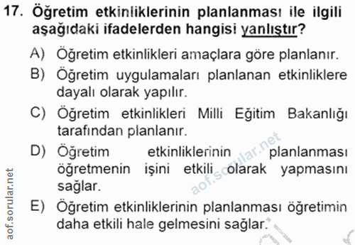 17. soru: Öğretim etkinliklerinin planlanması ile ilgili aşağıdaki ifadelerden hangisi yanlıştır? A) Öğretim etkinlikleri amaçl…