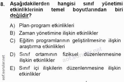 8. soru: Aşağıdakilerden hangisi sinıf yönetimi etkinliklerinin temel boyutlarından biri değildir? A) Plan-program etkinlikler…