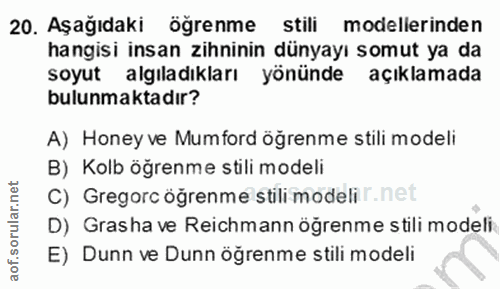 20. soru: Aşağıdaki ögrenme stili modellerinden hangisi insan zihninin dünyayı somut ya da soyut algıladıkları yönünde açıklama…