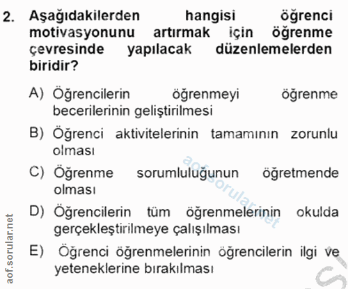 2. soru: Aşağıdakilerden hangisi öğrenci motivasyonunu artırmak için öğrenme çevresinde yapılacak düzenlemelerden biridir? A)…