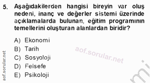 5. soru: Aşağıdakilerden hangisi bireyin var oluş nedeni, inanç ve değerler sistemi üzerinde açıklamalarda bulunan, eğitim pro…
