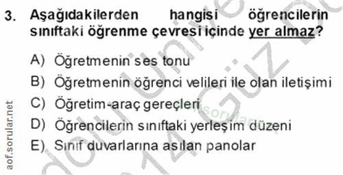 3. soru: Aşağıdakilerden hangisi öğrencilerin sınıftaki öğrenme çevresi içinde yer almaz? A) Öğretmenin ses tonu B) Oğretmenin…