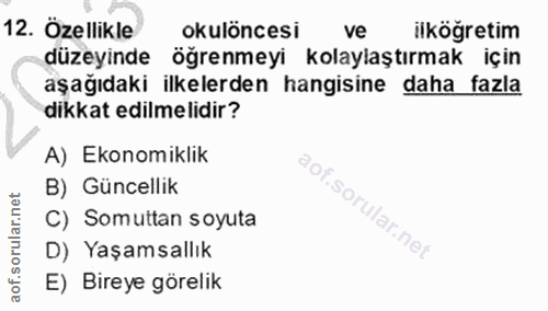 12. soru: Özellikle okulöncesi ve ilköğretim düzeyinde öğrenmeyi kolaylaştırmak için aşağıdaki ilkelerden hangisine daha fazla…
