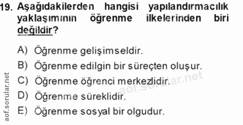 19. soru: Aşağıdakilerden hangisi yapılandırmacılık yaklaşımının ögrenme ilkelerinden biri değildir? A) Öğrenme gelişimseldir.…