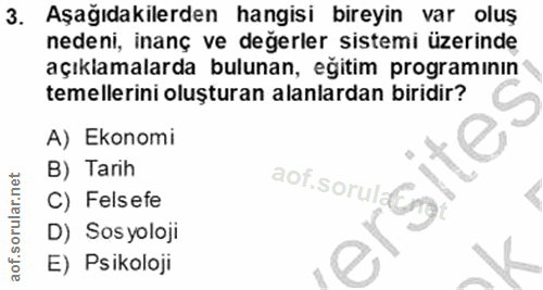 3. soru: Aşağıdakilerden hangisi bireyin var oluş nedeni, inanç ve değerler sistemi üzerinde açıklamalarda bulunan, eğitim pro…