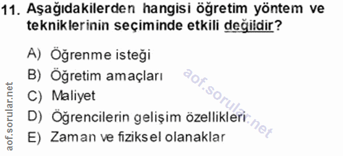 11. soru: Aşağıdakilerden hangisi öğretim yöntem ve tekniklerinin seçiminde etkili değildir? A) Öğrenme isteği B) Öğretim amaçl…