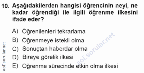 10. soru: Aşağıdakilerden hangisi öğrencinin neyi, ne kadar öğrendiği ile ilgili öğrenme ilkesini ifade eder? A) Öğrenilenleri…