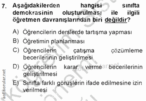 7. soru: Aşağıdakilerden hangisi sınıfta demokrasinin oluşturulması ile ilgili öğretmen davranışlarından biri değildir? A) Öğr…