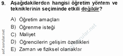 9. soru: Aşağıdakilerden hangisi öğretim yöntem ve tekniklerinin seçiminde etkili değildir? A) Öğretim amaçları B) Öğrenme ist…