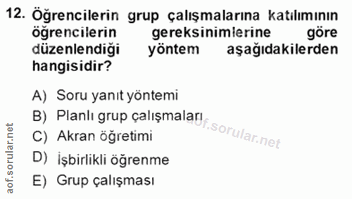 12. soru: Öğrencilerin grup çalışmalarına katılımının öğrencilerin gereksinimierine göre düzenlendiği yöntem aşağıdakilerden ha…