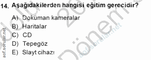 14. soru: Aşağıdakilerden hangisi eğitim gerecidir? A) Doküman kameralar B) Haritalar C) CD D) Tepegöz E) Slayt cihazı