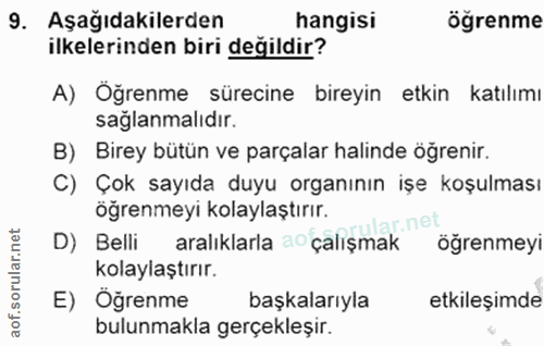 9. soru: Aşağıdakilerden hangisi öğrenme ilkelerinden biri değildir? A) Öğrenme sürecine bireyin etkin katılımı saglanmalıdır.…