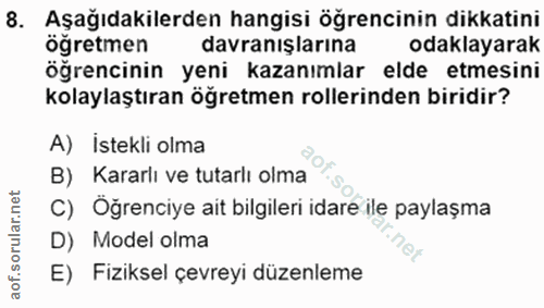 8. soru: Aşağıdakilerden hangisi öğrencinin dikkatini öğretmen davranışlarına odaklayarak öğrencinin yeni kazanımlar elde etme…