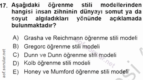 17. soru: Aşağıdaki ögrenme stili modellerinden hangisi insan zihninin dünyayı somut ya da soyut algıladıkları yönünde açıklama…
