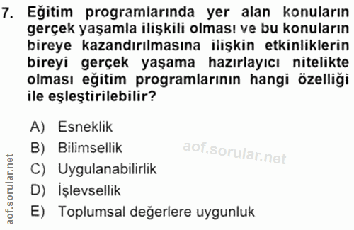 7. soru: Egitim programlarında yer alan konuların gerçek yaşamla ilişkili olması ve bu konuların bireye kazandırılmasına ilişk…