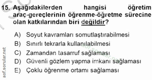 15. soru: Aşağıdakilerden hangisi ögretim araç-gereçlerinin öğrenme-öğretme sürecine olan katkılarından biri değildir? A) Soyut…