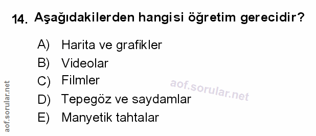 14. soru: Aşağıdakilerden hangisi öğretim gerecidir? A) Harita ve grafikler B) Videolar Filmler D) Tepegöz ve saydamlar E) Many…