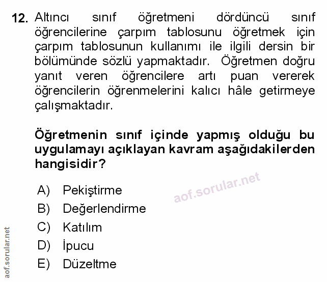 12. soru: Altıncı sınıf ogretmeni dördüncü sınıf öğrencilerine çarpım tablosunu öğretmek için çarpım tablosunun kullanımı ile i…