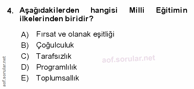 4. soru: Aşağıdakilerden hangisi Milli Egitimin ilkelerinden biridir? A) Fırsat ve olanak eşitliğı B) Çoğulculuk C) Tarafsızlı…