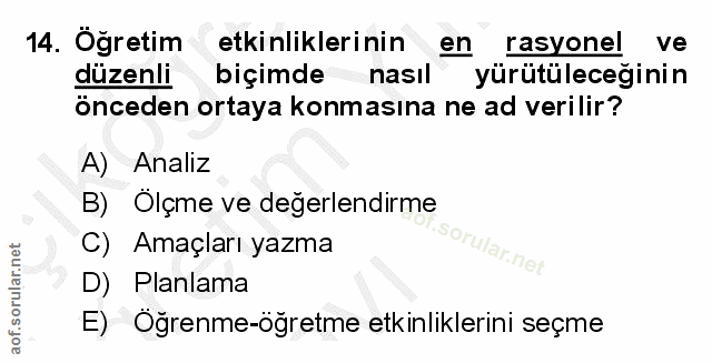 14. soru: Öğretim etkinliklerinin en rasyonel ve düzenli biçimde nasıl yürütüleceğinin önceden ortaya konmasına ne ad verilir?…