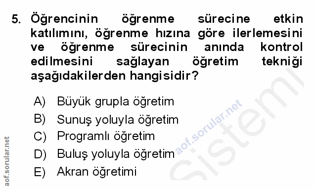 5. soru: Öğrencinin ogrenme sürecine etkin katılımını, öğrenme hızına göre ilerlemesini ve öğrenme sürecinin anında kontrol ed…