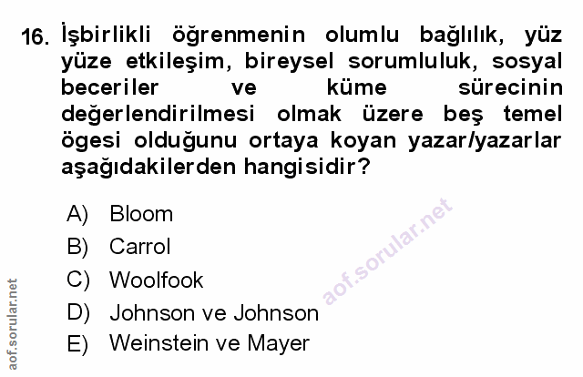 16. soru: Işbirlikli öğrenmenin olumlu bağlılık, yüz yüze etkileşim, bireysel sorumluluk, sosyal beceriler ve küme sürecinin de…