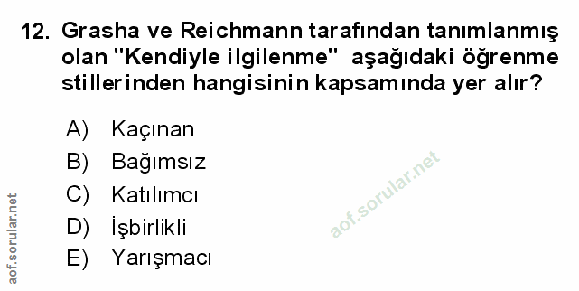 12. soru: Grasha ve Reichmann tarafindan tanımlanmış olan "Kendiyle ilgilenme" aşağıdaki öğrenme stillerinden hangisinin kapsam…