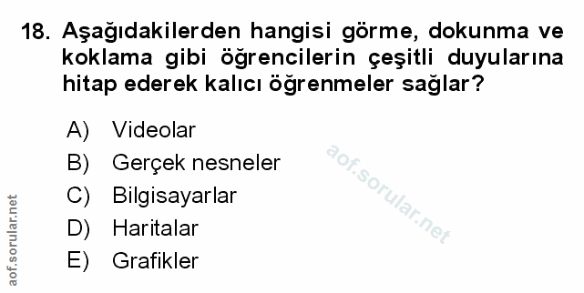 18. soru: Aşağıdakilerden hangisi görme, dokunma ve koklama gibi öğrencilerin çeşitli duyularına hitap ederek kalıcı öğrenmeler…