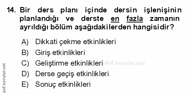 14. soru: Bir ders planı içinde dersin işlenişinin planlandığı ve derste en fazla zamanın ayrıldığı bölüm aşağıdakilerden hangi…