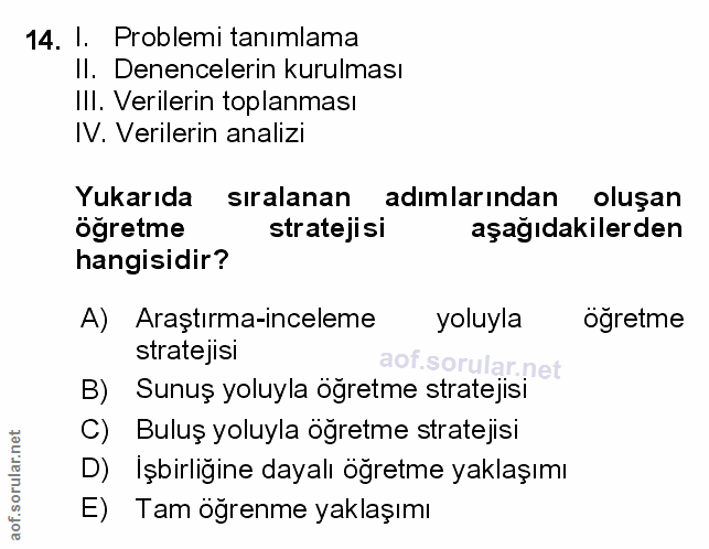 14. soru: l. Problemi tanimlama II. Denencelerin kurulması Ill. Verilerin toplanması IV. Verilerin analizi Yukarıda sıralanan a…