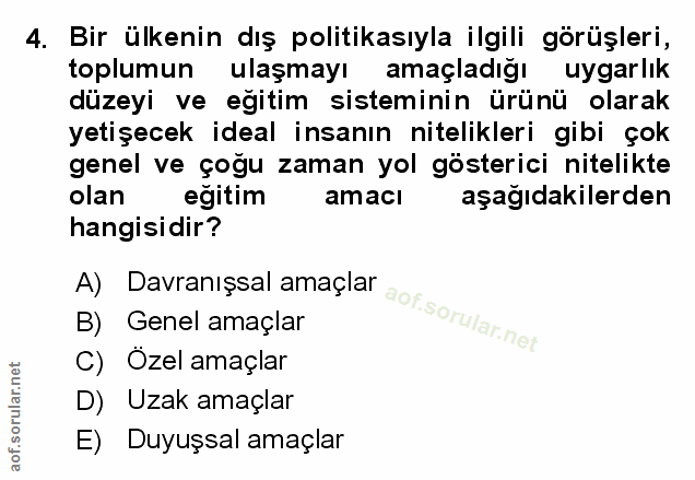 4. soru: Bir ülkenin dış politikasıyla ilgili görüşleri, toplumun ulaşmayı amaçladığı uygarlık düzeyi ve eğitim sisteminin ürü…