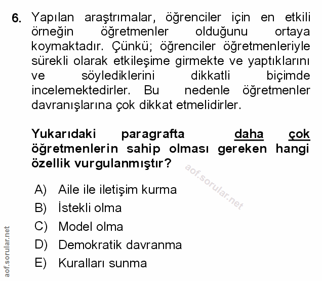 6. soru: Yapılan araştrımalar, ögrenciler için en etkili örnegin ogretmenler oldugunu ortaya koymaktadır. Çünkü; öğrenciler öğ…