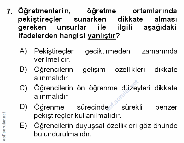 7. soru: Öğretmenlerin, öğretme ortamlarında pekiştireçler sunarken dikkate alması gereken unsurlar ile ilgili aşağıdaki ifade…