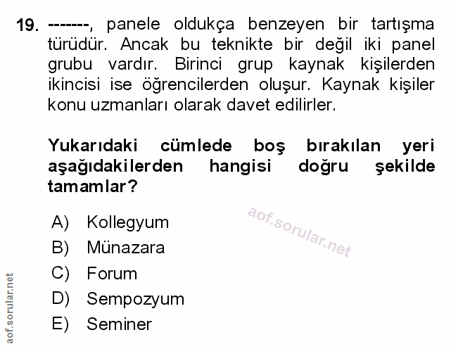 19. soru: ---- panele oldukça benzeyen bir tartışma türüdür. Ancak bu teknikte bir değil iki panel grubu vardır. Birinci grup k…