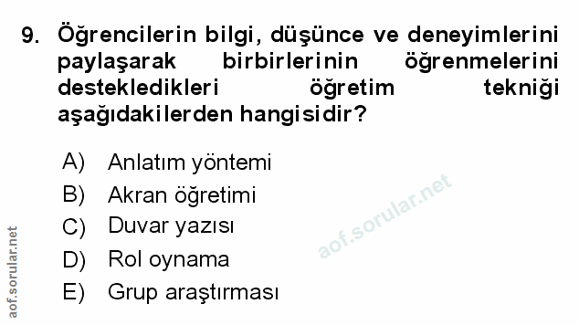 9. soru: Öğrencilerin bilgi, düşünce ve deneyimlerini paylaşarak birbirlerinin öğrenmelerini destekledikleri ögretim teknigi a…